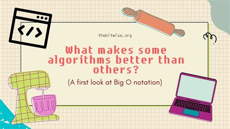 What Makes Some Algorithms Better and a First Look at Big O Notation ...