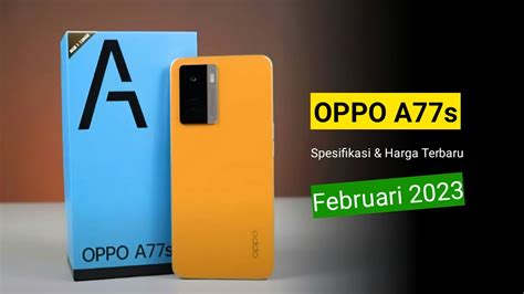 Oppo A77s Spesifikasi Dan Harga Terbaru Di Indonesia Februari 2023