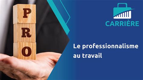 Le Professionnalisme Au Travail Youtube