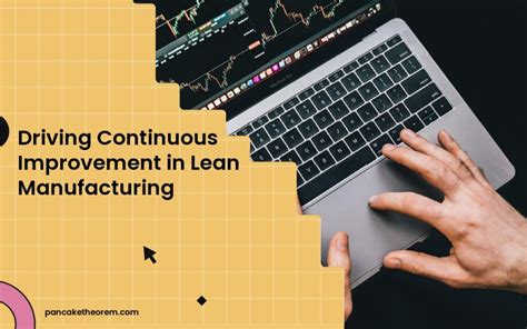 Driving Continuous Improvement In Lean Manufacturing