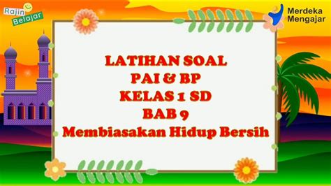 Latihan Soal PAI Kelas 1 SD Bab 9 Membiasakan Hidup Bersih