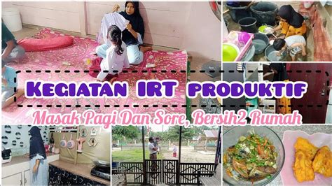 Kegiatan Irt Produktif Dari Pagi Sampai Sore Hari Masak Pagi Dan