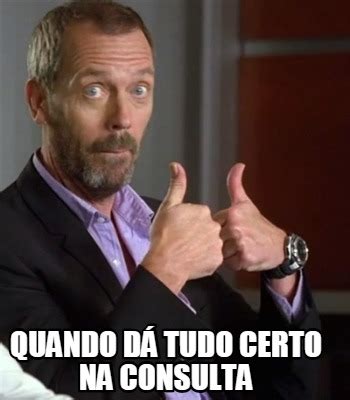 Meme Creator Funny quando dá tudo certo na consulta Meme Generator at