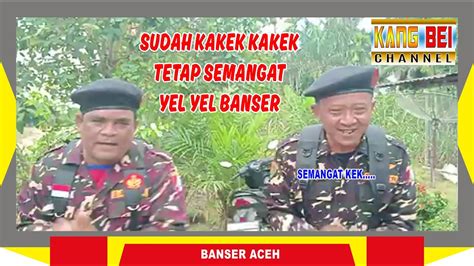 Yel Yel Banser Aceh Sudah Kakek Kakek Tetap Semangat Banser Youtube