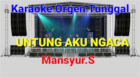 UNTUNG AKU NGACA MANSYUR S KARAOKE ORGEN TUNGGAL YouTube