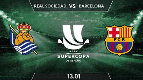 Real Sociedad Vs Barcelona Prediction Supercopa De Espana 13 01 2021