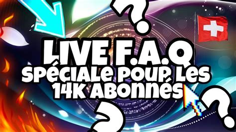 Live Faq Speciale Pour Les K Abonn S Je R Ponds Aux Questions Des