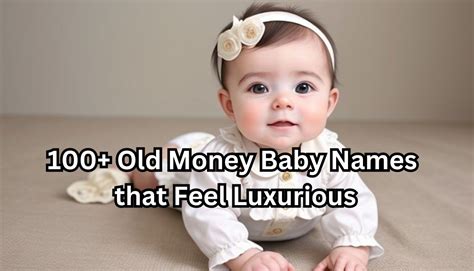 100 Old Money Baby Names That Feel Luxurious Mums Territory