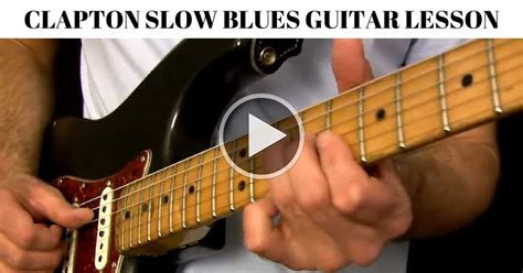 Eric Clapton Slow Blues Guitar Lesson Instructional Video Blues