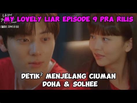 My Lovely Liar Episode Pre Release Doha Solhee Berciuman Pertama