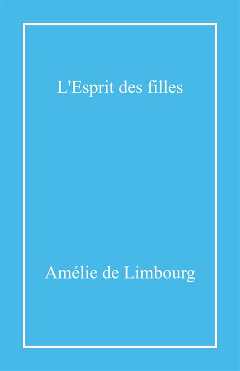 L Esprit des filles par Amélie De Limbourg Leslibraires ca