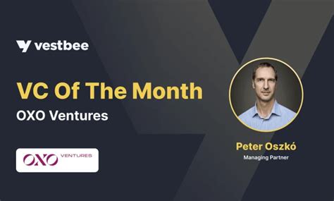 Vc Of The Month Oxo Ventures Vestbee