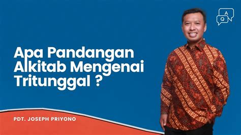 Mahanaim Q A Eps 6 Apa Pandangan Alkitab Tentang Tritunggal Pdt