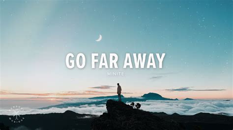 Minite Go Far Away Lyrics Youtube Music