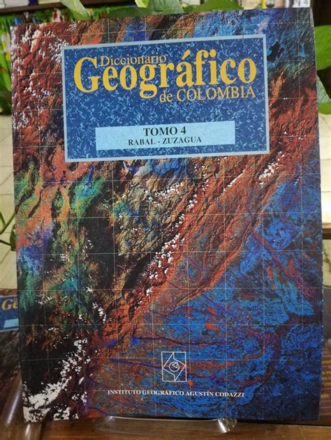 LIBRO X 4 DICCIONARIO GEOGRÁFICO DE COLOMBIA INSTITUTO GEOGRÁFICO