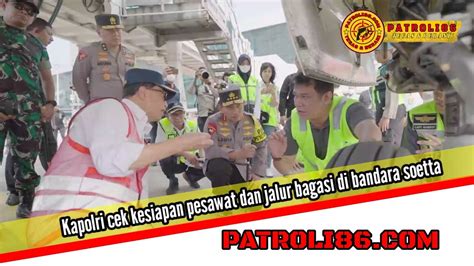 Kapolri Cek Kesiapan Pesawat Dan Jalur Bagasi Di Bandara Soetta YouTube