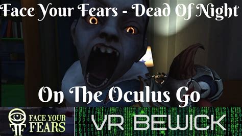 Face Your Fears Dead Of Night On The Oculus Go Gear Vr Horror