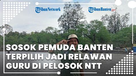 Ungkap Demi Pengabdian Begini Sosok Pemuda Asal Banten Terpilih Jadi