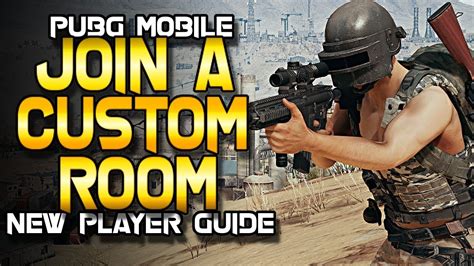 Pubg Mobile New Player Guide How To Join A Custom Room Tournament