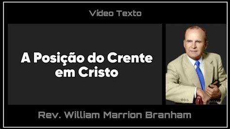 A Posição do Crente em Cristo William Marrion Branham YouTube