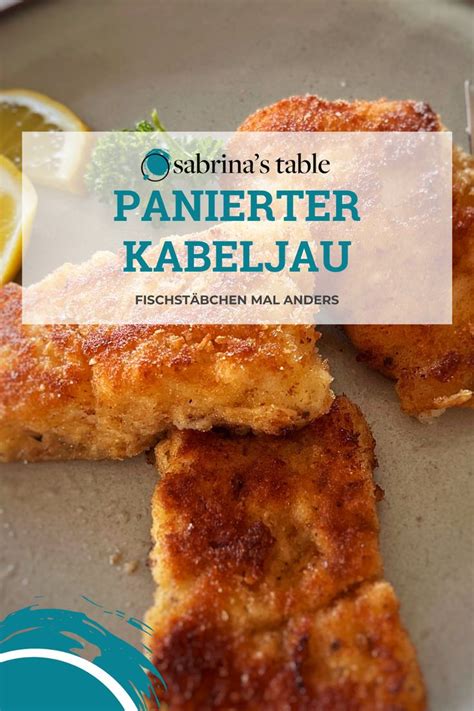 Kabeljau Paniert Schmeckt Er Noch Besser Sabrina S Table Rezept