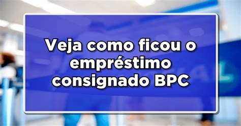 Empr Stimo Consignado Bpc Saiba Se Poss Vel Solicitar