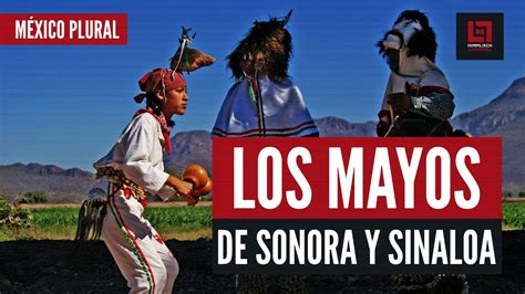 DOCUMENTAL México plural Los mayos de Sonora y Sinaloa YouTube