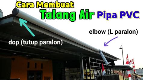 Cara Membuat Talang Air Dari Pipa PVC Kenapa Baru Tau Sekarang Kalau