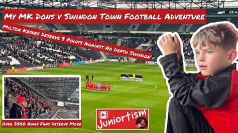 My Mk Dons V Swindon Town Football Adventure Milton Keynes Deserve