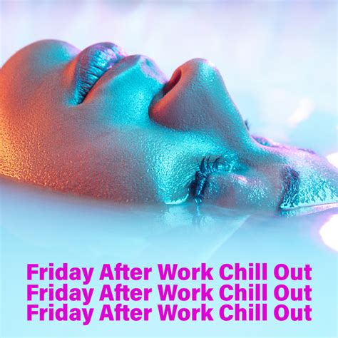 Friday After Work Chill Out Chill Party Let Go Stress Evening With