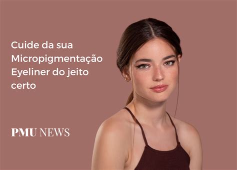 5 dicas para cuidar da sua Micropigmentação Eyeliner