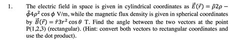 Solved The electric field in space is given in cylindrical | Chegg.com