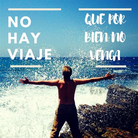 No Hay Viaje Que Por Bien No Venga Frases Que Inspiran A Viajar