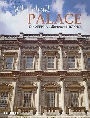 Whitehall Palace: The Official Illustrated History by Simon Thurley ...