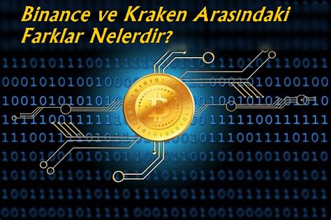 Binance Ve Kraken Aras Ndaki Farklar Nelerdir