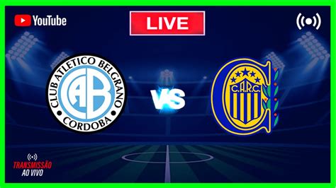 Belgrano X Rosario Central Ao Vivo Copa Argentina