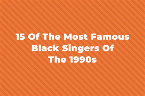 15 Of The Most Famous Black Singers Of The 1990s