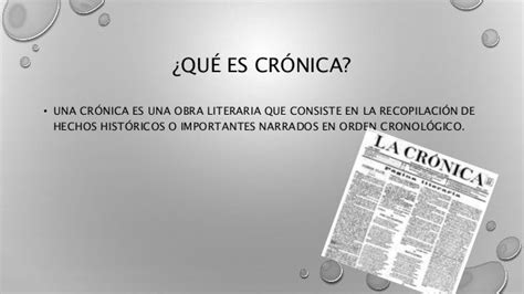 ¿quÉ Es CrÓnica • Una CrÓnica Es Una Obra Literaria Que Consiste En La