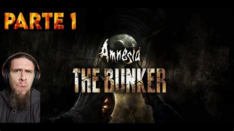 NUEVO JUEGO DE TERROR MUY AGOBIANTE AMNESIA THE BUNKER GAMEPLAY