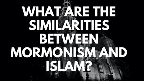 What Are The Similarities Between Mormonism And Islam Your Questions