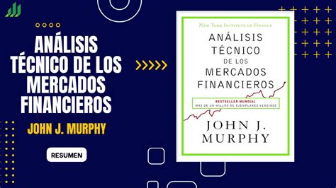 Resumen Del Libro An Lisis T Cnico De Los Mercados Financieros John