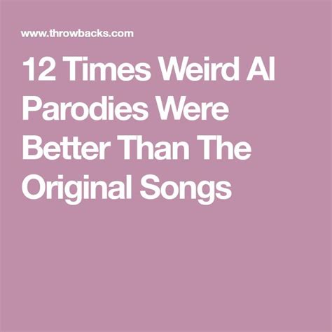 12 Times Weird Al Parodies Were Better Than The Original Songs ...