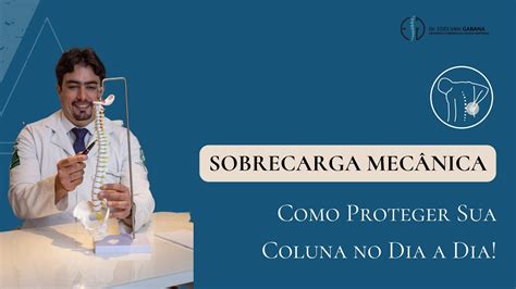 Sobrecarga Mec Nica Como Proteger Sua Coluna No Dia A Dia Youtube