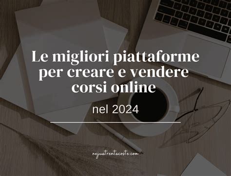 Le Migliori Piattaforme Per Creare E Vendere Corsi Online Nel