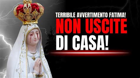 TERRIBILE AVVERTIMENTO DELLA MADONNA DI FATIMA Non Uscite Di CASA