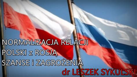 Normalizacja stosunków Polski z Rosją szanse i zagrożenia dr Leszek