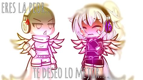 Eres La Peor Te Deseo Lo Mejor Gacha Life Eylu Youtube