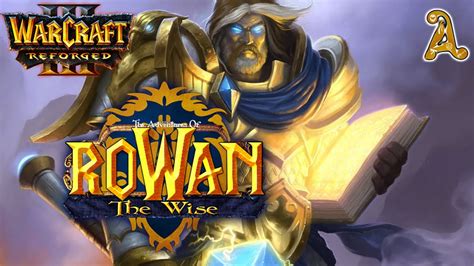 Warcraft Iii Reforged The Adventures Of Rowan The Wise Hard Upkeep Removed Youtube