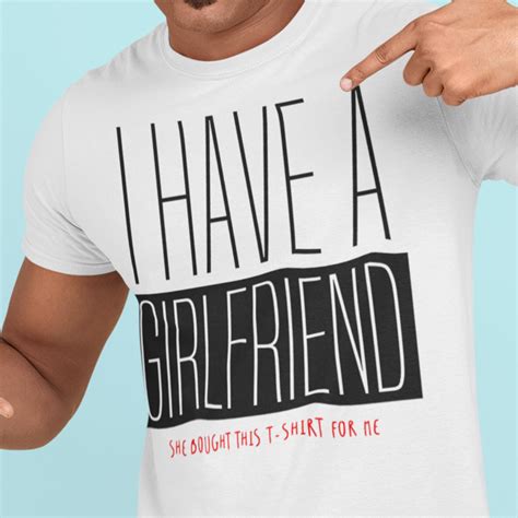 I Have A Girlfriend T Shirt Funny Mens Womens Unisex T Etsy