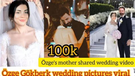 Özge yagiz gökberk demirci wedding photos viral today ozge mother video